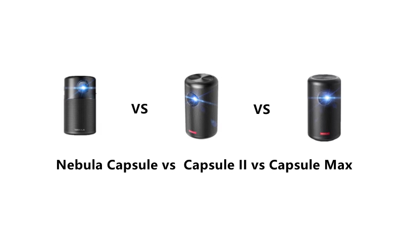 Nebula Capsule vs  Capsule II vs Capsule Max